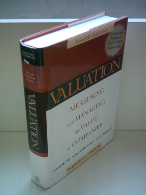 Valuation: Measuring and Managing the Value of Companies, Fourth Edition
