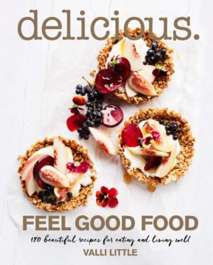 Delicious. Feel Good Food: 180 Beautiful Recipes for Eating and...