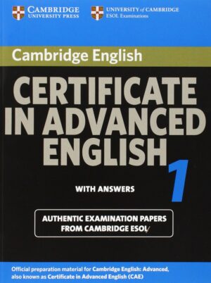Cambridge Certificate in Advanced English 1 for updated exam Student's Book with answers: Official Examination papers from University of Cambridge ESOL Examinations (CAE Practice Tests)