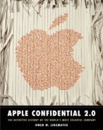 Apple Confidential 2.0: The Definitive History of the World's Most...