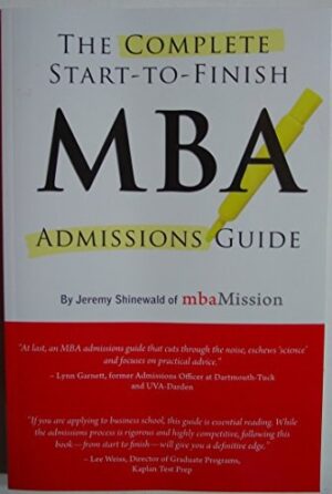 The Complete Start-To-Finish MBA Admissions Guide [Paperback] [Jun 10, 2013]