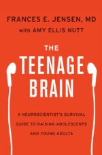 The Teenage Brain: A Neuroscientist's Survival Guide to Raising...