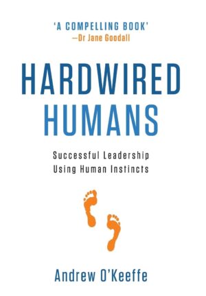 Hardwired Humans: Successful Leadership Using Human Instincts