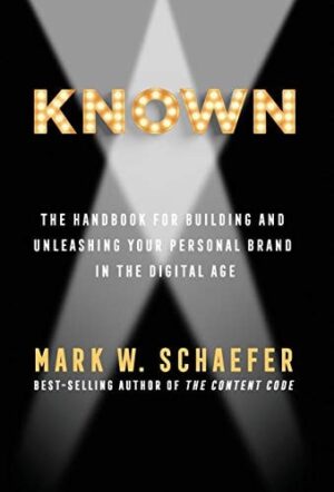 KNOWN: The Handbook for Building and Unleashing Your Personal Brand in...