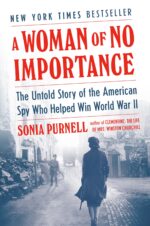 A Woman of No Importance: The Untold Story of the American...