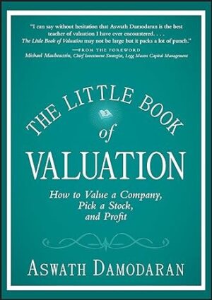 The Little Book of Valuation: How to Value a Company, Pick a Stock,...