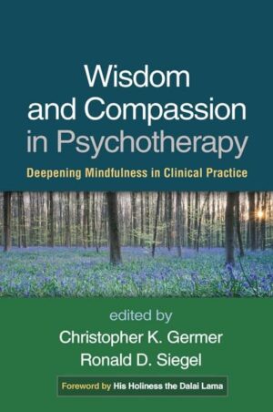 Wisdom and Compassion in Psychotherapy: Deepening Mindfulness...