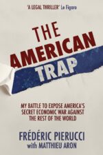 The American Trap: My Battle to Expose America's Secret Economic War...
