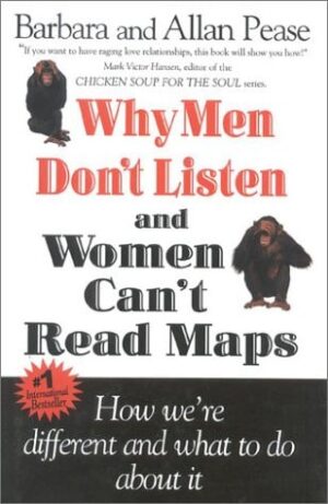 Why Men Don't Listen & Women Can't Read Maps