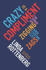 Crazy Is a Compliment: The Power of Zigging When Everyone Else Zags