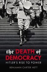 The Death of Democracy: Hitler's Rise To Power