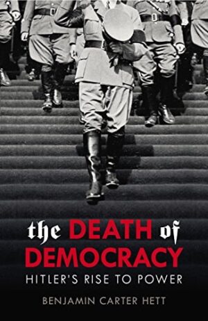 The Death of Democracy: Hitler's Rise To Power