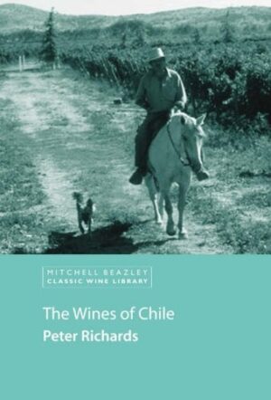 The Wines of Chile (Mitchell Beazley Classic Wine Library)