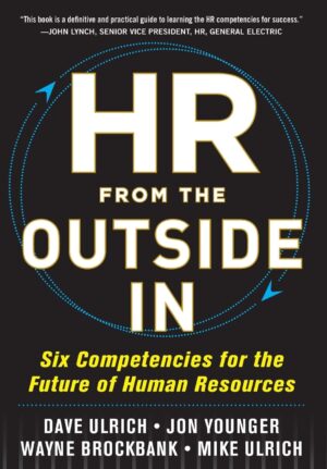 HR from the Outside In: Six Competencies for the Future of Human...