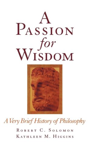 A Passion for Wisdom: A Very Brief History of Philosophy
