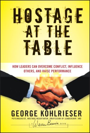 Hostage at the Table: How Leaders Can Overcome Conflict, Influence...