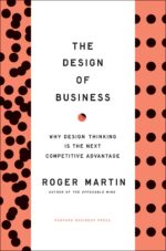 The Design of Business: Why Design Thinking is the Next Competitive...