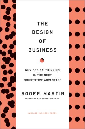 The Design of Business: Why Design Thinking is the Next Competitive...