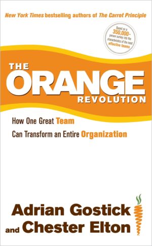 The Orange Revolution: How One Great Team Can Transform an Entire...