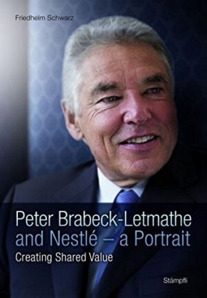 Peter Brabeck-Letmathe and Nestlé - a Portrait