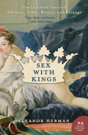 Sex with Kings: 500 Years of Adultery, Power, Rivalry... (Acceptable)