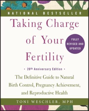 Taking Charge of Your Fertility: The Definitive Guide to Natural Birth...