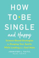 How to Be Single and Happy: Science-Based Strategies for Keeping...