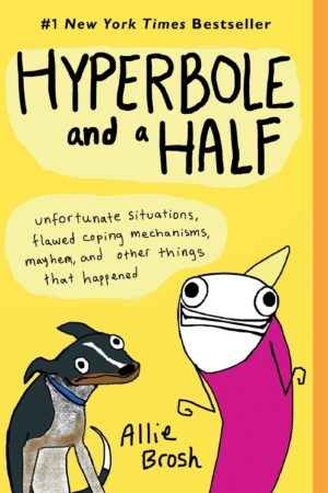 Hyperbole and a Half: Unfortunate Situations, Flawed Coping...