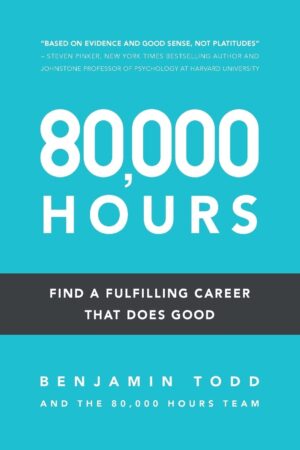 80,000 Hours: Find a Fulfilling Career That Does Good