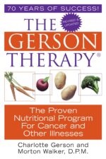 The Gerson Therapy: The Proven Nutritional Program for Cancer and...