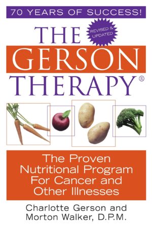 The Gerson Therapy: The Proven Nutritional Program for Cancer and...