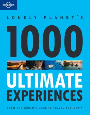 Lonely Planet's 1000 Ultimate Experiences