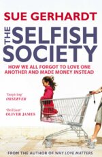 The Selfish Society: How We All Forgot to Love One Another and Made...