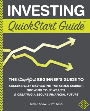 Investing QuickStart Guide: The Simplified Beginner’s Guide to Navigating...