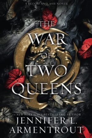 The War of Two Queens (Blood and Ash #4)