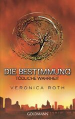 Tödliche Wahrheit (Die Bestimmung, #2)