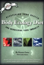 The Body Ecology Diet: Recovering Your Health and Rebuilding Your...