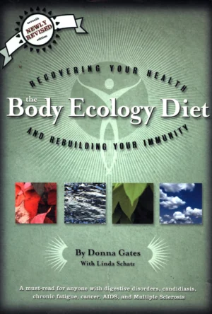 The Body Ecology Diet: Recovering Your Health and Rebuilding Your...