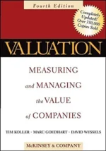 Valuation: Measuring and Managing the Value of Companies, McKinsey & Co.