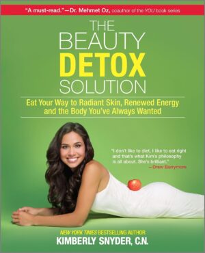 The Beauty Detox Solution: Eat Your Way to Radiant Skin, Renewed Energy...