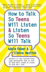 How to Talk So Teens Will Listen...