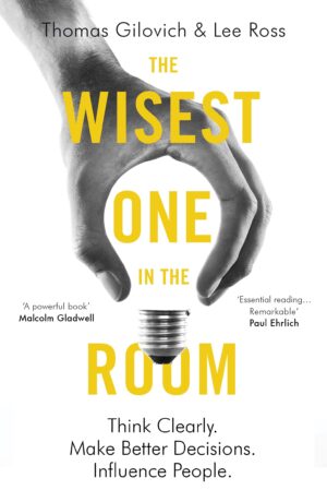The Wisest One in the Room: Think Clearly. Make Better Decisions...