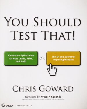 You Should Test That: Conversion Optimization for More... (Acceptable)