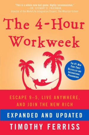 The 4-Hour Workweek: Escape 9-5, Live Anywhere, and Join...