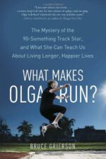 What Makes Olga Run?: The Mystery of the 90-Something Track Star...