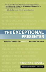 The Exceptional Presenter: A Proven Formula to Open Up and Own the Room