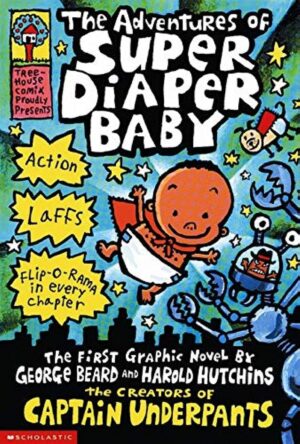 The Adventures of Super Diaper Baby (Super Diaper Baby #1)