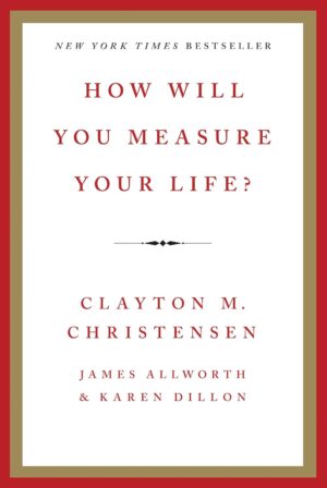 How Will You Measure Your Life?