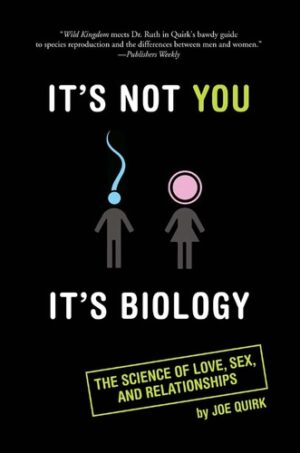 It's Not You, It's Biology