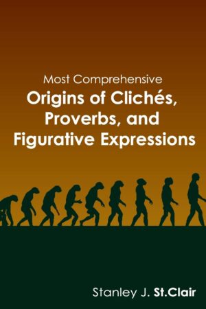 Most Comprehensive Origins of Cliches...